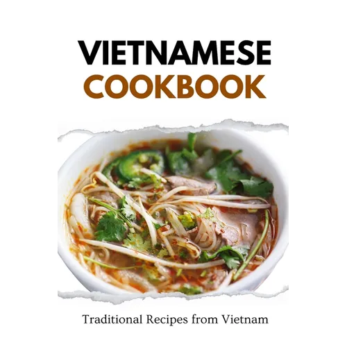 Vietnamese Cookbook: Traditional Recipes from Vietnam - Paperback
