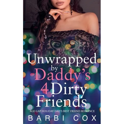 Unwrapped by Daddy's 4 Dirty Friends - Paperback
