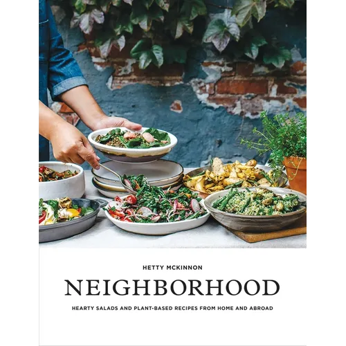 Neighborhood: Hearty Salads and Plant-Based Recipes from Home and Abroad - Paperback