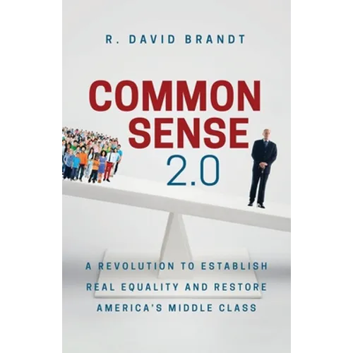 Common Sense 2.0: A Revolution to Establish Real Equality and Restore America's Middle Class - Paperback