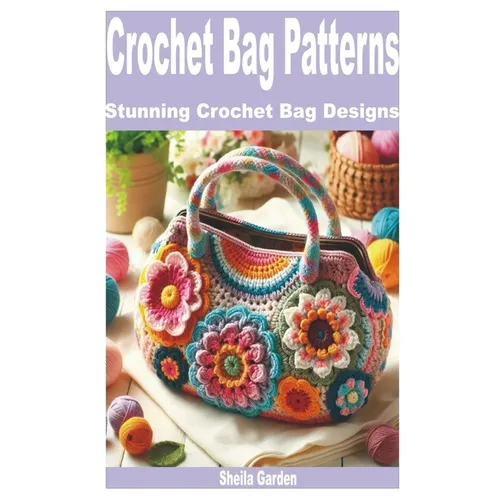 Crochet Bag Patterns: Stunning Crochet Bag Designs