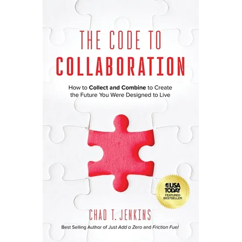 The Code to Collaboration: How to Collect and Combine to Create the Future You Were Designed to Live - Paperback