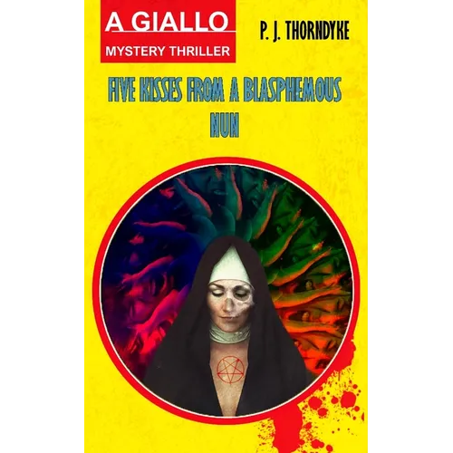 Five Kisses from a Blasphemous Nun: A Giallo Mystery Thriller - Paperback