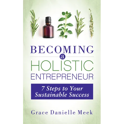 Becoming a Holistic Entrepreneur: 7 Steps to Your Sustainable Success - Paperback