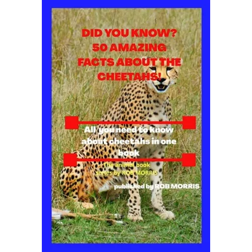 Did You Know? 50 Amazing Facts about the Cheetahs!: Interesting facts about cheetahs - Paperback
