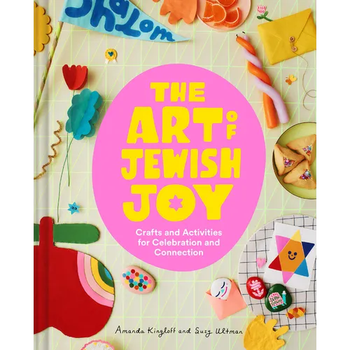 The Art of Jewish Joy: Crafts and Activities for Celebration and Connection - Hardcover