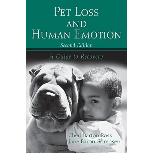 Pet Loss and Human Emotion, Second Edition: A Guide to Recovery - Paperback