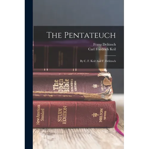 The Pentateuch: By C. F. Keil And F. Delitzsch - Paperback