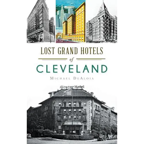 Lost Grand Hotels of Cleveland - Hardcover