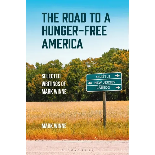 The Road to a Hunger-Free America: Selected Writings of Mark Winne - Paperback