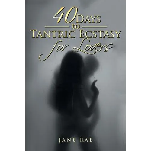 40 Days to Tantric Ecstasy for Lovers - Paperback