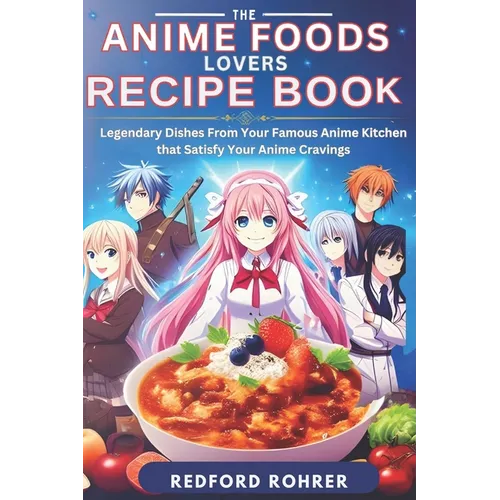 The Anime Foods Lover's Recipe Book: 