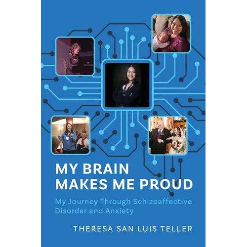 My Brain Makes Me Proud: My Journey Through Schizoaffective Disorder and Anxiety - Paperback