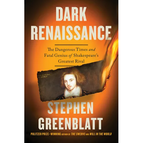 Dark Renaissance: The Dangerous Times and Fatal Genius of Shakespeare's Greatest Rival