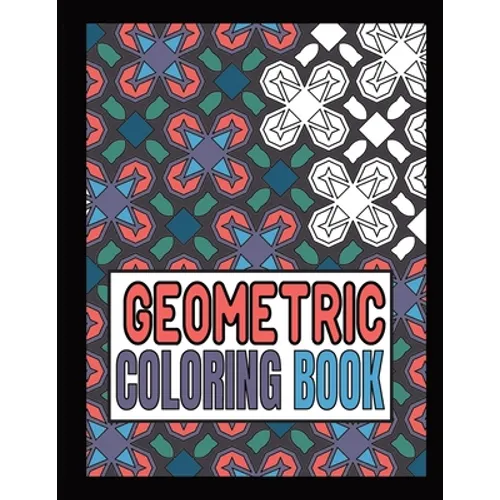 Geometric Coloring Book: Advanced level Relaxing Patterns And Shapes Coloring Book For Teen And Adults. Vol 1 - Paperback