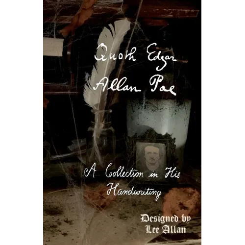 Quoth Edgar Allan Poe: A Collection in His Handwriting - Paperback