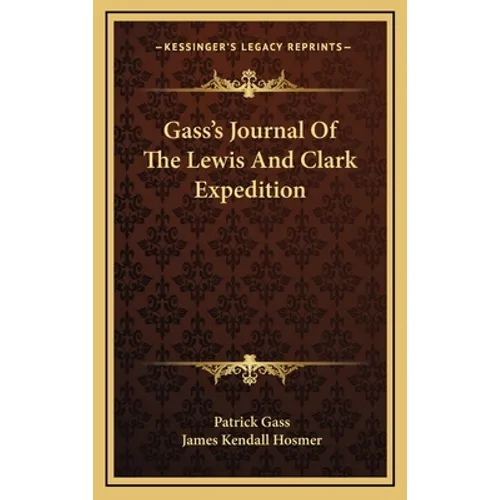 Gass's Journal Of The Lewis And Clark Expedition - Hardcover