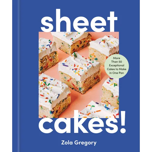 Sheet Cakes!: More Than 50 Exceptional Cakes to Make in One Pan - Hardcover