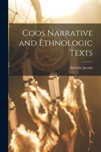 Coos Narrative and Ethnologic Texts - Paperback