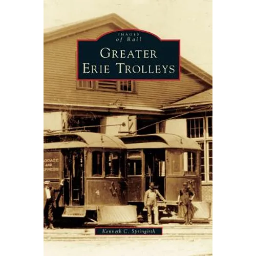 Greater Erie Trolleys - Hardcover