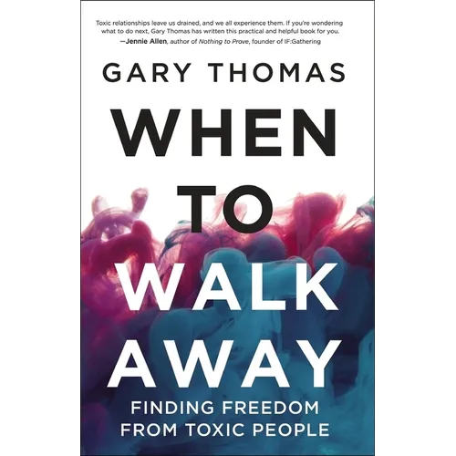 A When to Walk Away: Finding Freedom from Toxic People (Itpe) - Paperback