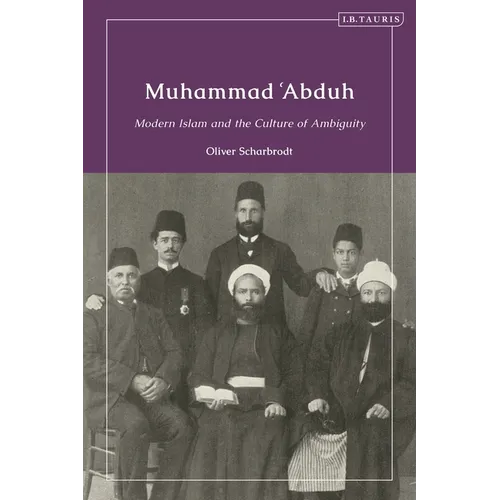 Muhammad 'Abduh: Modern Islam and the Culture of Ambiguity - Paperback