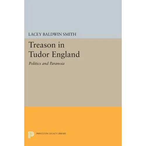 Treason in Tudor England: Politics and Paranoia - Paperback