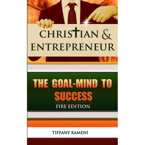 Christian & Entrepreneur: The Goal-Mind to Success - Paperback