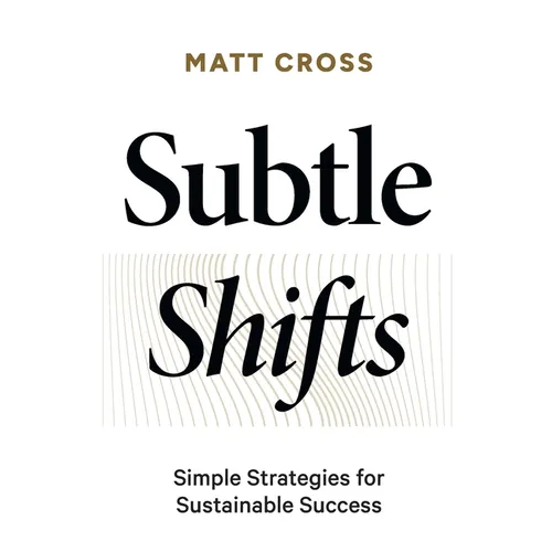 Subtle Shifts: Simple Strategies for Sustainable Success - Paperback