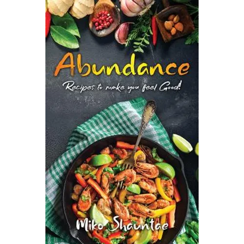 Abundance: Recipes to Make You Feel Good! - Hardcover