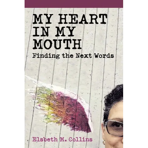 My Heart In My Mouth: Finding The Next Words - Paperback