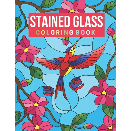 Stained Glass Coloring Book: Stress Relieving Designs for Adults Relaxation - Paperback