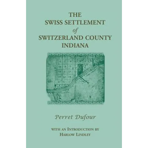 The Swiss Settlement of Switzerland County, Indiana - Paperback