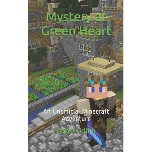Mystery at Green Heart: an unofficial Minecraft adventure - Paperback