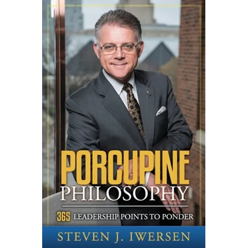 Porcupine Philosophy: 365 Leadership Points To Ponder - Paperback