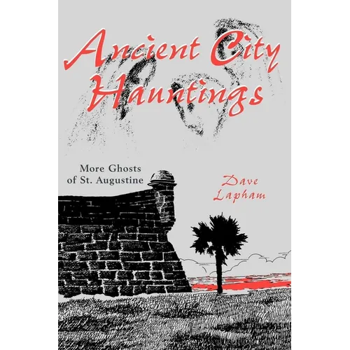 Ancient City Hauntings: More Ghosts of St. Augustine