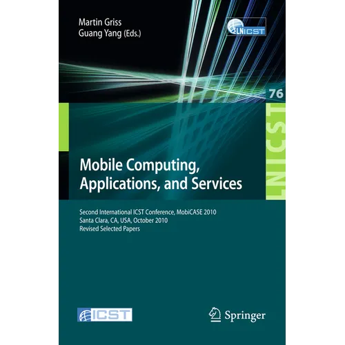 Mobile Computing, Applications, and Services: Second International Icst Conference, Mobicase 2010, Santa Clara, Ca, Usa, October 25-28, 2010, Revised - Paperback