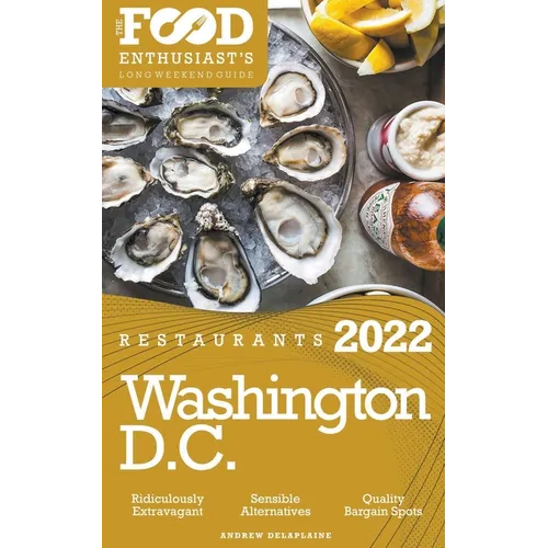2022 Washington, D.C. Restaurants - The Food Enthusiast's Long Weekend Guide - Paperback