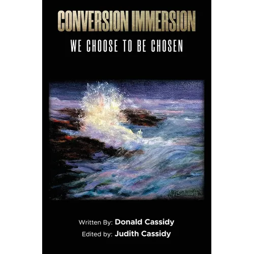 Conversion Immersion: We Choose to be Chosen - Paperback