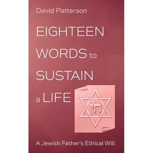 Eighteen Words to Sustain a Life: A Jewish Father's Ethical Will - Paperback