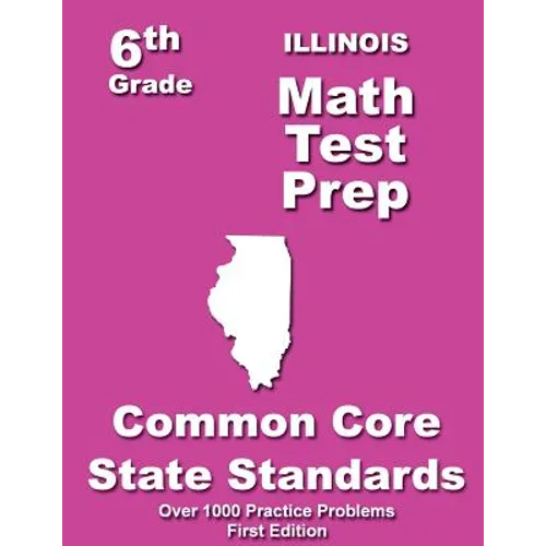 Illinois 6th Grade Math Test Prep: Common Core Learning Standard - Paperback