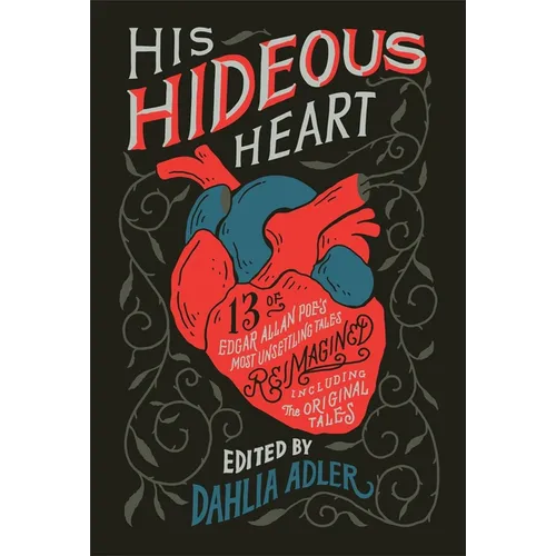 His Hideous Heart: 13 of Edgar Allan Poe's Most Unsettling Tales Reimagined - Paperback