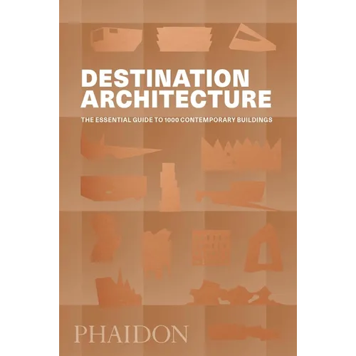 Destination Architecture: The Essential Guide to 1000 Contemporary Buildings - Hardcover