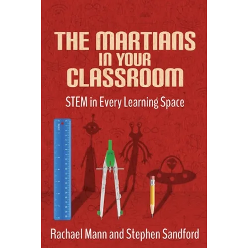 The Martians in your Classroom: STEM in Every Learning Space - Paperback