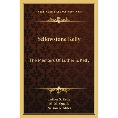 Yellowstone Kelly: The Memoirs Of Luther S. Kelly - Paperback