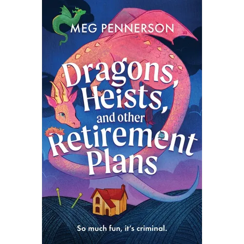 Dragons, Heists, and Other Retirement Plans - Paperback