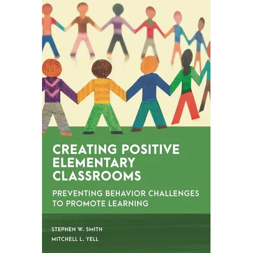 Creating Positive Elementary Classrooms: Preventing Behavior Challenges to Promote Learning - Hardcover