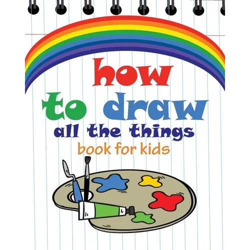 How to Draw All the Things Book for Kids: flower girl books for children, modern art books for kids, flower girl children book 