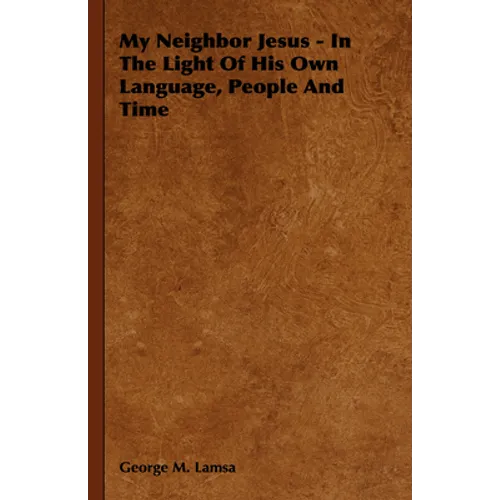 My Neighbor Jesus - In the Light of His Own Language, People and Time - Paperback