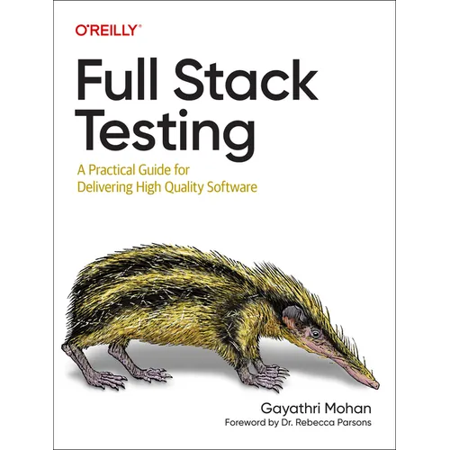 Full Stack Testing: A Practical Guide for Delivering High Quality Software - Paperback